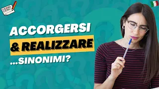 Differenza tra ACCORGERSI, REALIZZARE e RENDERSI CONTO in italiano | Imparare italiano