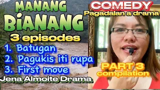 PART 3 compilation of Manang Bianang - COMEDY Pag-adalan a drama - Jena Almoite Drama