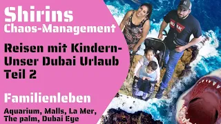 Reisen mit Kindern| Unser Dubai Urlaub Teil 2 | Familienleben