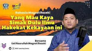 Yang Mau Kaya Simak Dulu Ilmu Hakekat Kekayaan Ini - Ust Nasrullah Magnet Rezeki