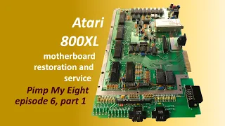 Atari 800XL motherboard restoration and system overview (Pimp My Eight, episode 6, part 1)