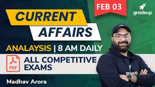 Current Affairs Today | Daily Current Affairs & Newspaper Analysis| 3rd February | Day 312 |Gradeup