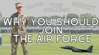 Why YOU Should JOIN the AIR FORCE