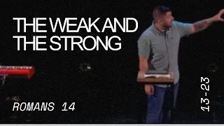 The Weak and the Strong | Romans 14:13-23