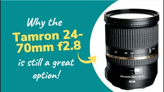 Why The Tamron 24-70mm f2.8 is Still a GREAT Option in 2022! Review and Sample Images