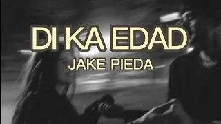 Jake Piedad - Di Ka Edad (lyrics)