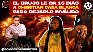 Brujo le da 15 dias a Christian Casa Blanca para dejarlo inválido