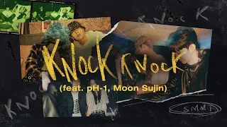 SMMT - Knock Knock (Feat. pH-1, 문수진 (Moon Sujin)) (Official Video)