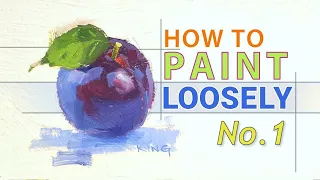 How to Paint more Loosely #1 :: Painting Techniques :: Plum Still Life