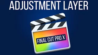 Монтаж видео в FCPX. Adjustment Layer в Final Cut Pro X. Как это работает?