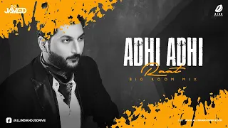 Adhi Adhi Raat | Bilal Saeed | Big Room | Remix | DJ JaVed