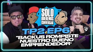 "BACKUS ROMPISTE NUESTRO SUEÑO EMPRENDEDOR" - SOLO QUEREMOS CONVERSAR