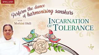 April 23, 2024 - Mohini Didi - Incarnation of tolerance #23