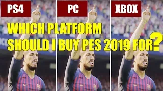 PES 2019 | THE PLATFORM YOU SHOULD BUY PES FOR! (PS4 Pro, Xbox One X, Xbox One, PC)