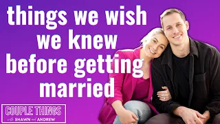 things we wish we knew before getting married | couple things