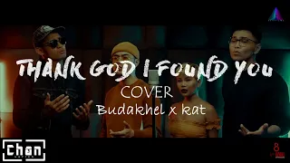 Thank God I Found You - BuDaKhel X Kat | Cover (Lyrics)