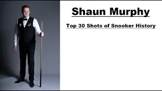 Top 30 Shots of Snooker History - Shaun Murphy