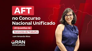 AFT no Concurso Nacional Unificado - 20 Questões de Economia do Trabalho com Amanda Aires