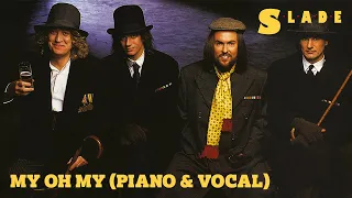 Slade - My Oh My (Piano & Vocal) [Official Audio]