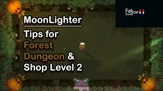 Tips for Moonlighter: Forest Dungeon and Shop Level 2!