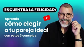 Aprende cómo elegir a tu pareja ideal con estos 3 consejos