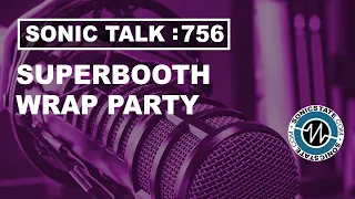 Sonic TALK 756 - Superbooth 2023!