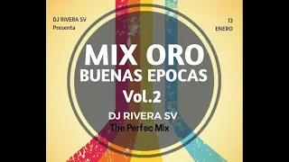 Mix Oro (Buenas Épocas) Vol 2 - Dj Rivera SV ¡¡¡SUSCRIBETE!!!