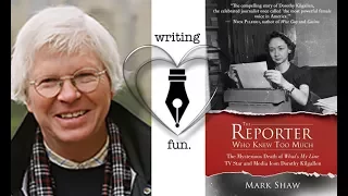 Writing Fun | Ep. 210 : The Reporter Who Knew too Much with Mark Shaw