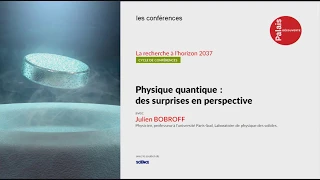 Physique  quantique : des surprises en perspective - Julien Bobroff