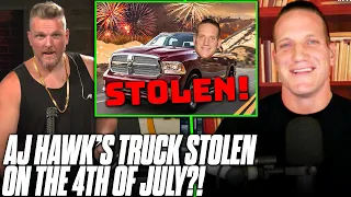 AJ Hawk's Truck Gets Stolen During 4th Of July Vacation! | Pat McAfee Reacts