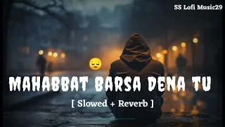 Mohabbat Barsa Dena Tu [Slowed and Reverb] || Arijit Singh  Slowed and Reverb || #arjitsingh