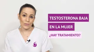 ¿Hay tratamiento para la testosterona baja en la mujer?