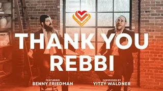 Thank You Rebbi Feat. Benny Friedman & Yitzy Waldner - Chasdei Lev (Official Music Video)