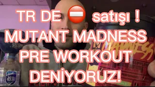 Pre work out deniyoruz! / MUTANT MADNESS