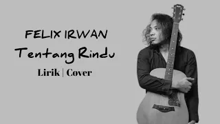 Tentang Rindu | VIRZHA | Lirik | Cover By FELIX IRWAN