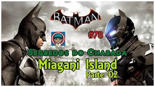 Batman Arkham Knight (PS4/Dublado PT-BR) - #78 - SC/Miagani Island P02 (Platina/100%)