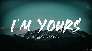 Isabel LaRosa - i'm yours (Lyrics) 1 Hour