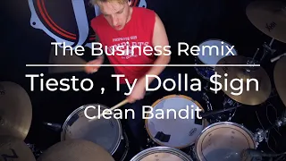 Tiësto , Ty Dolla $ign , Clean Bandit - The Business , Pt. II ( Drum Cover )