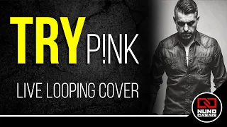 Pink 'Try' (Male Acoustic Cover) Live Looping by Nuno Casais