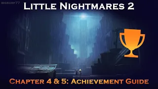 Little Nightmars 2 - Chapter 4 & 5: 100% Achievement Guide (Pale City and the Tower)