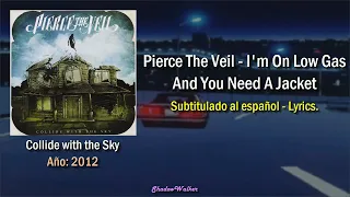 Pierce The Veil - I'm Low On Gas And You Need A Jacket | Sub. español - Lyrics