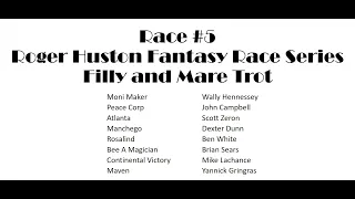 Roger Huston's Fantasy Race Series.  Race #5  Filly and Mare Trot