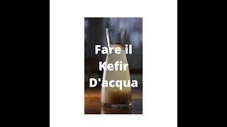 Fare il kefir d'acqua, domande, risposte, curiosità.