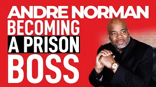 Rise of Andre Norman: From Trauma to Prison Boss