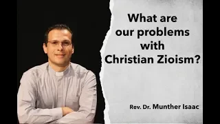 What are our problems with Christian Zionism?