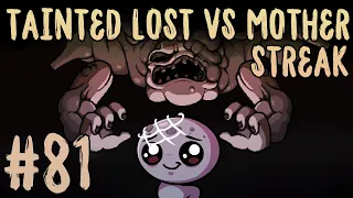 TAINTED LOST VS MOTHER STREAK #81 [The Binding of Isaac: Repentance]