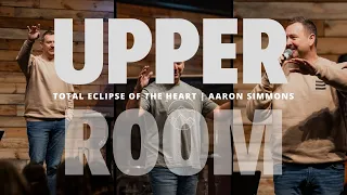 Total Eclipse of the Heart | Pastor Aaron Simmons