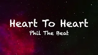 Heart To Heart - Phil The Beat (Lyrics)