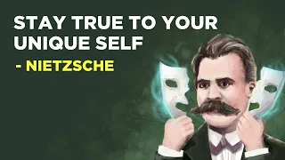 Friedrich Nietzsche - How To Stay True To Your Unique Self