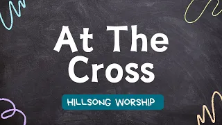 At The Cross - Hillsong Worship